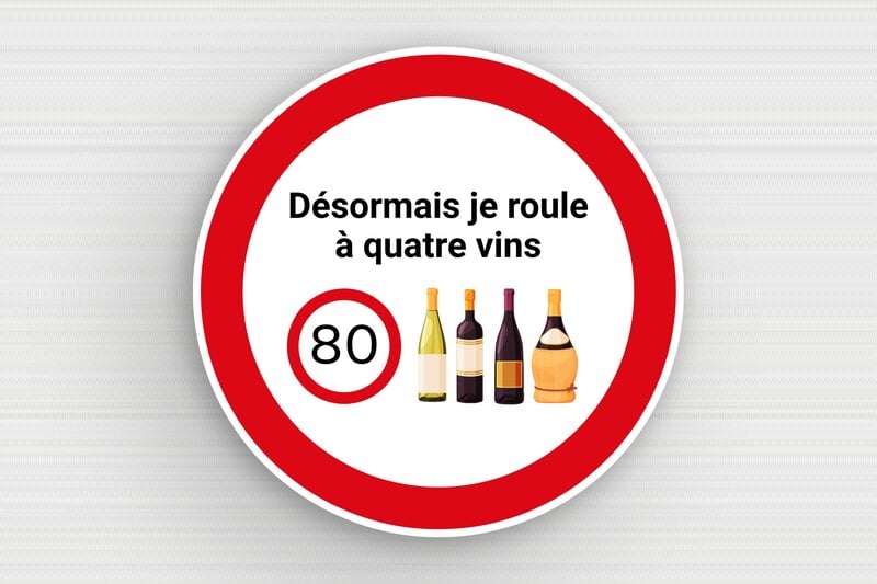 Panneau humour stationnement interdit - Je roule à quatre vins - Panneau humoristique - Rond - PVC - 200 x 200 mm - 200 x 200 mm - PVC - custom - glue - humour-80kmh-001-3