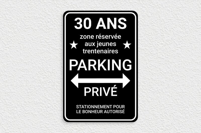 Panneaux de signalisation humoristiques - Parking privé - 30 ans - Plaque humoristique - PVC - 200 x 300 mm - 200 x 300 mm - PVC - noir-blanc - glue - humour-anniversaire-30ans-004-3