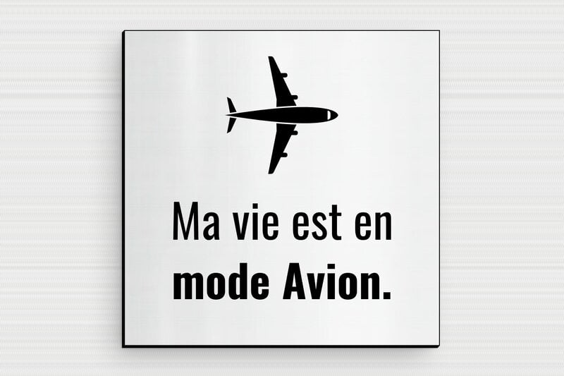 Plaque avion humour - Ma vie est en mode avion - Plaque humoristique - PVC  - 100 x 100 mm - 100 x 100 mm - PVC - gris-brosse-noir - glue - humour-avion-002-3
