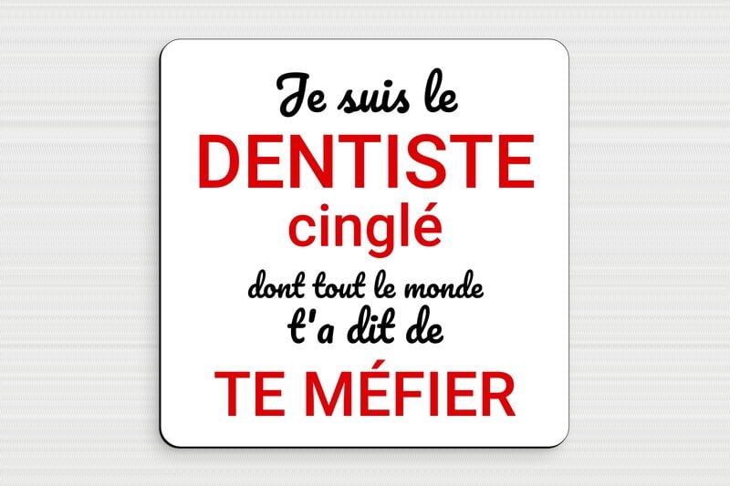 Panneau humour travail - Dentiste cinglé - Plaque humoristique - PVC - 200 x 200 mm - 200 x 200 mm - PVC - custom - glue - humour-dentiste-002-3