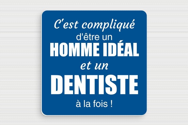 Panneau dentiste humour - Homme idéal et dentiste - Plaque humoristique - PVC - 150 x 150 mm - 150 x 150 mm - PVC - bleu-blanc - glue - humour-dentiste-003-3