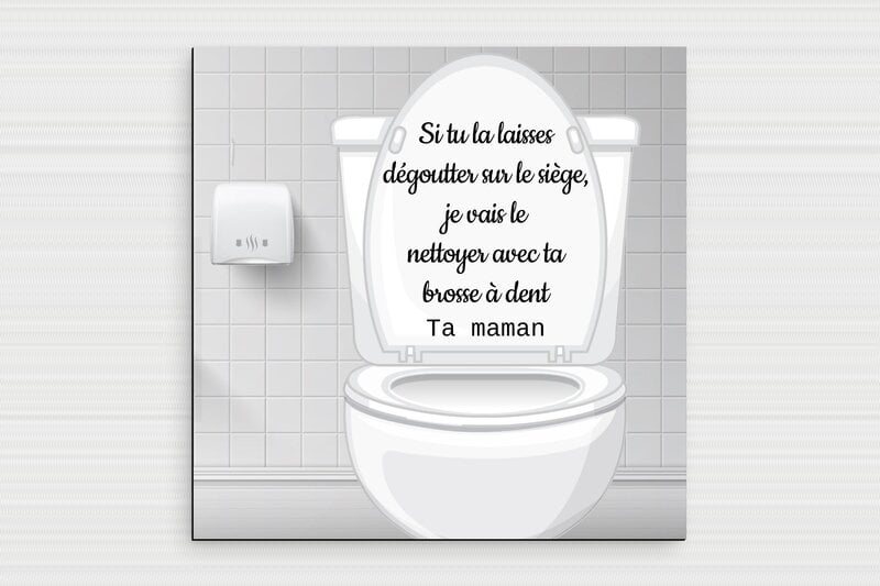 Citation toilette WC humour - Panneau humoristique - Leçon d'hygiène maternelle - PVC - 200 x 200 mm - 200 x 200 mm - PVC - custom - glue - humour-maison-015-4
