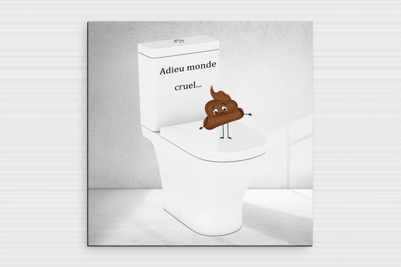 Caca toilette humour - Adieu monde cruel - Plaque humoristique toilettes - PVC - 200 x 200 mm - 200 x 200 mm - PVC - custom - glue - humour-maison-017-4