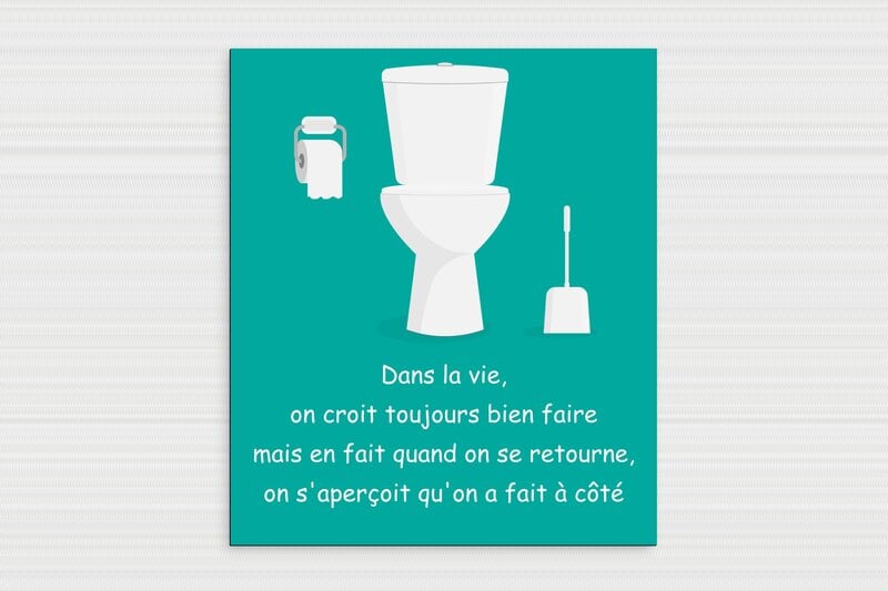 Citation toilette WC humour - Plaque humoristique toilettes - Réflexions sur les choix de vie - PVC - 300 x 350 mm - 300 x 350 mm - PVC - custom - glue - humour-maison-033-4