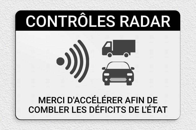 Panneau humour vitesse - Contrôles radar - Merci d'accélérer afin de combler les déficits de l'état - Plaque humoristique - PVC - 300 x 200 mm - 300 x 200 mm - PVC - gris-noir - none - humour-radar-002-3