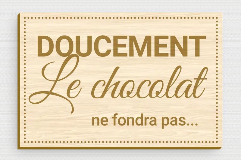 Doucement le chocolat ne fondra pas - Plaque humoristique - Bois - 150 x 100 mm - 150 x 100 mm - Bois - erable - glue - humour-ralentir-004-3