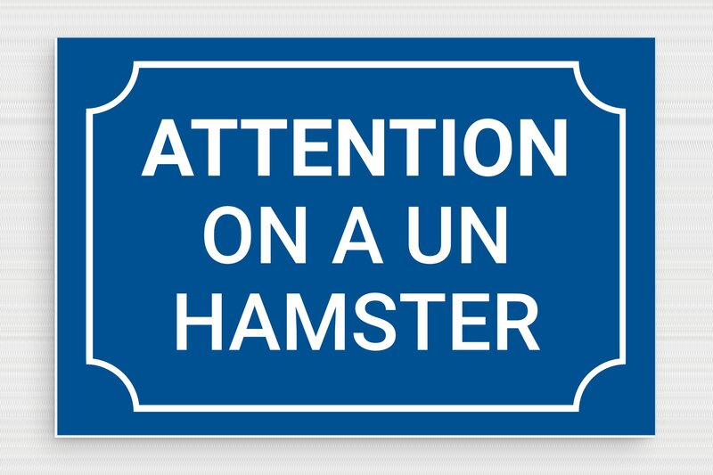 Signalétique humoristique - Attention on a un hamster - Plaque de signalisation humoristique - PVC - 210 x 140 mm - 210 x 140 mm - PVC - bleu-blanc - glue - humour-sign-humour-001-1