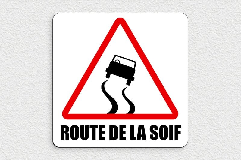 Panneau autoroute humour - Route de la soif - Plaque humoristique - PVC - 200 x 200 mm - 200 x 200 mm - PVC - custom - none - humour-signalisation-004-3