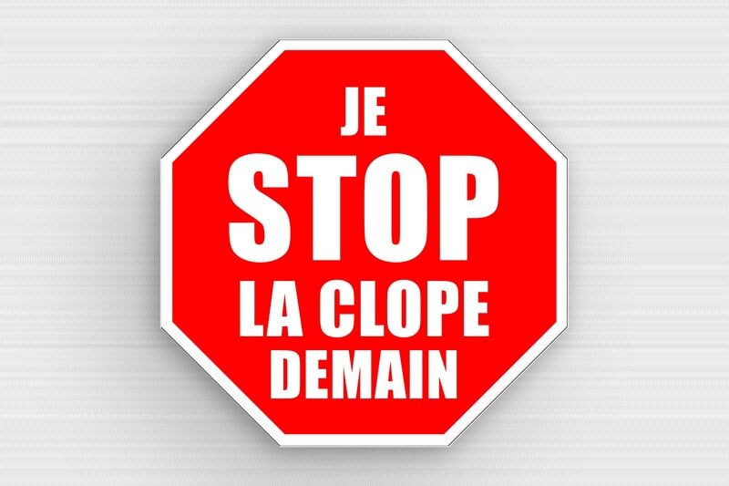 Panneaux de signalisation humoristiques - Panneau stop humoristique - Je stop la clope demain - PVC - 200 x 200 mm - 200 x 200 mm - PVC - custom - glue - humour-stop-001-3