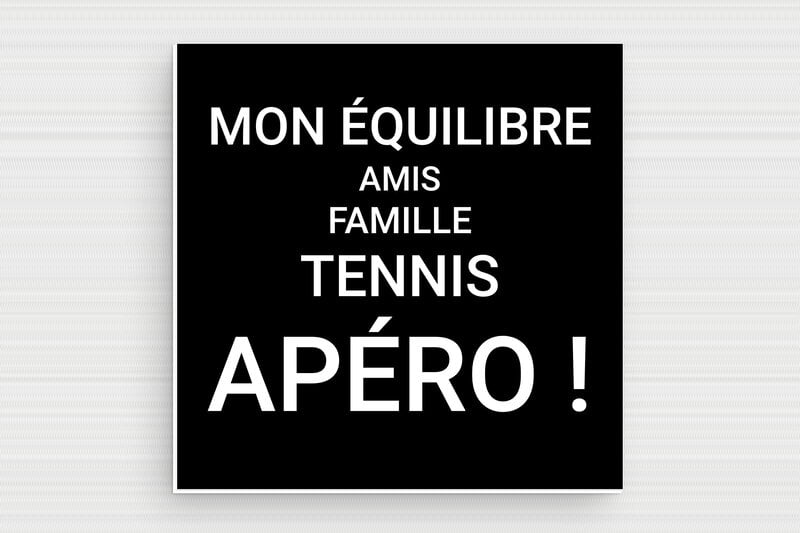 Panneau humour loisir / sport - Mon équilibre - Plaque humoristique - PVC - Noir - 100 x 100 mm - 100 x 100 mm - PVC - noir-blanc - glue - humour-tennis-004-3