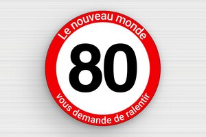 Panneaux de signalisation humoristiques - Le nouveau monde vous demande de ralentir - Plaque humoristique - Rond - PVC - 200 x 200 mm - 200 x 200 mm - PVC - custom - glue - humour-80kmh-002-3