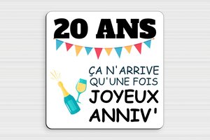 Humour anniversaire - Plaque 20 ans ça n'arrive qu'une fois - 200 x 200 mm - PVC - custom - glue - humour-anniversaire-20ans-003-3