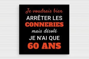 Humour anniversaire - Plaque je n'ai que 60 ans - 140 x 140 mm - PVC - custom - glue - humour-anniversaire-60ans-003-3