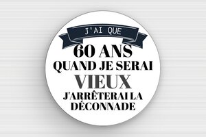 Humour anniversaire - Plaque ronde humour 60 ans - 200 x 200 mm - PVC - custom - glue - humour-anniversaire-60ans-004-3