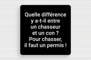 Panneau chasse humour - Plaque humoristique - La différence entre un chasseur et un con - PVC - 100 x 100 mm - 100 x 100 mm - PVC - noir-blanc - glue - humour-chasse-001-3