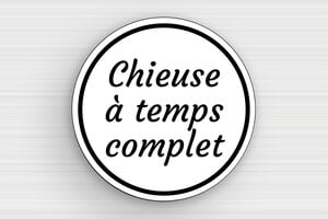 Panneau humour chieuse - Chieuse à temps complet - Plaque humoristique - Rond - PVC - 100 x 100 mm - 100 x 100 mm - PVC - blanc-noir - glue - humour-chieuse-003-3