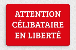 Panneau humour couple - Panneau attention célibataire en liberté - 210 x 140 mm - PVC - rouge-blanc - glue - humour-couple-005-1