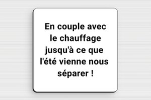 Panneau humour couple - Plaque humoristique - En couple avec le chauffage - PVC - 100 x 100 mm - 100 x 100 mm - PVC - blanc-noir - glue - humour-couple-006-4