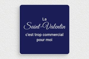 Panneau Saint-Valentin humour - Plaque Saint-Valentin trop commercial - 100 x 100 mm - PVC - bleu-marine-blanc - none - humour-couple-041-4