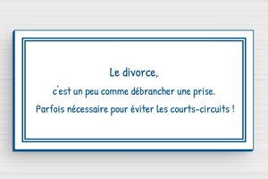 Panneau humour divorce - Plaque le divorce c'est comme débrancher une prise - 100 x 50 mm - PVC - blanc-bleu - glue - humour-couple-052-4