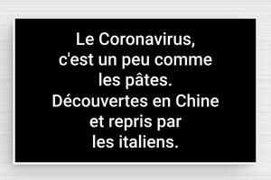 Panneaux de signalisation humoristiques - Le Coronavirus c'est comme les pâtes - Plaque humoristique - PVC - 100 x 60 mm - 100 x 60 mm - PVC - noir-blanc - glue - humour-covid-002-3