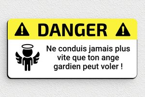 Panneaux de signalisation humoristiques - Plaque de danger humoristique - Conduis au rythme de ton ange gardien - PVC - 120 x 55 mm - 120 x 55 mm - PVC - custom - none - humour-danger-001-3