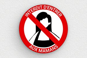 Panneau interdiction humour - Plaque ronde interdit aux mamans - 200 x 200 mm - PVC - custom - glue - humour-interdit-con-004-3