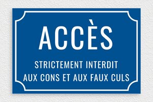 Panneau interdiction humour - Panneau accès interdit aux cons et aux faux culs - 300 x 200 mm - PVC - bleu-blanc - glue - humour-interdit-con-006-3