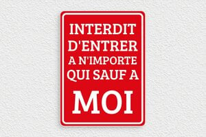 Panneau interdiction humour - Plaque interdit d'entrer sauf moi - 140 x 190 mm - PVC - rouge-blanc - glue - humour-interdit-entrer-001-1