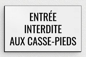 Panneau interdiction humour - Plaque entrée interdite aux casse-pieds - 100 x 60 mm - PVC - gris-noir - glue - humour-interdit-entrer-005-3