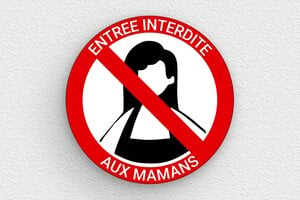 Panneau interdit d’entrer humour - Plaque ronde entrée interdite aux mamans - 200 x 200 mm - PVC - custom - glue - humour-interdit-entrer-008-3