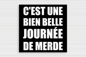 Panneau humour journée de merde - Belle journée de merde - Plaque humoristique - PVC - 200 x 200 mm - 200 x 200 mm - PVC - noir-blanc - glue - humour-journee-merde-002-3