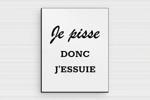 Citation toilette WC humour - Je pisse donc j'essuie - Plaque humoristique toilettes - PVC - 80 x 100 mm - 80 x 100 mm - PVC - gris-noir - glue - humour-maison-012-4