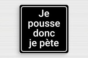 Citation toilette WC humour - Je pousse donc je pète - Plaque humoristique - PVC - Noir Texte Blanc - 100 x 100 mm - 100 x 100 mm - PVC - noir-blanc - glue - humour-maison-045-4