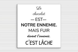 Plaque humour et citations - Le chocolat : Notre ennemi inévitable - Plaque cuisine humoristique - PVC - 200 x 200 mm - 200 x 200 mm - PVC - blanc-noir - glue - humour-maison-088-4