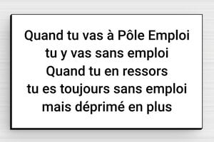 Panneau pôle emploi humour - Entrée sans emploi - Sortie sans espoir - Plaque humoristique - PVC - 100 x 60 mm - 100 x 60 mm - PVC - blanc-noir - glue - humour-pole-emploi-001-1