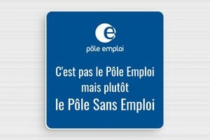 Panneau pôle emploi humour - Pôle Sans Emploi - Plaque humoristique - PVC - 100 x 100 mm - 100 x 100 mm - PVC - bleu-blanc - glue - humour-pole-emploi-002-1