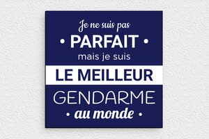 Panneau police humour - Je ne suis pas parfait - Je suis le meilleur gendarme au monde - Plaque humoristique - PVC - 140 x 140 mm - 140 x 140 mm - PVC - custom - glue - humour-police-001-1