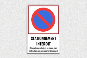 Panneau police humour - Stationnement interdit - Réservé aux policiers en pause café - PVC - 200 x 300 mm - 200 x 300 mm - PVC - custom - glue - humour-police-004-3