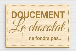 Panneau ralentir humour - Doucement le chocolat ne fondra pas - Plaque humoristique - Bois - 150 x 100 mm - 150 x 100 mm - Bois - erable - glue - humour-ralentir-004-3