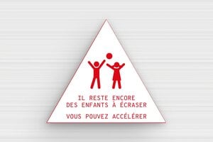 Panneau ralentir humour - Il reste encore des enfants à écraser - Plaque de signalisation humoristique - Triangulaire - PVC - 200 x 200 mm - 200 x 200 mm - PVC - blanc-rouge - glue - humour-ralentir-007-3