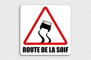 Panneaux de signalisation humoristiques - Route de la soif - Plaque humoristique - PVC - 200 x 200 mm - 200 x 200 mm - PVC - custom - none - humour-signalisation-004-3