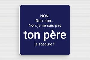 Plaque humour Je suis ton père - Star Wars - Non je ne suis pas ton père - Plaque humoristique - PVC - 100 x 100 mm - 100 x 100 mm - PVC - bleu-marine-blanc - glue - humour-star-wars-002-1