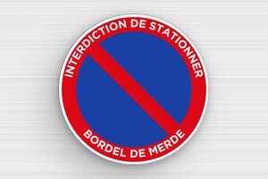 Panneau interdiction humour - Panneau rond interdiction de stationner - 300 x 300 mm - PVC - custom - glue - humour-stationnement-interdit-001-3