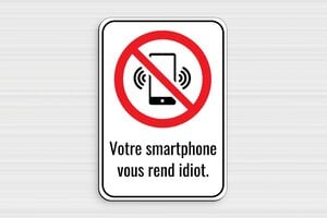 Affiche téléphone interdit humour - Votre smartphone vous rend idiot - Plaque humoristique - PVC - 140 x 200 mm - 140 x 200 mm - PVC - custom - glue - humour-telephone-interdit-004-3