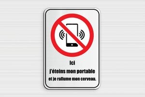 Affiche téléphone interdit humour - J'éteins mon portable - Je rallume mon cerveau - Plaque d'interdiction humoristique - 140 x 200 mm - 140 x 200 mm - PVC - gris-brosse-noir - glue - humour-telephone-interdit-006-3