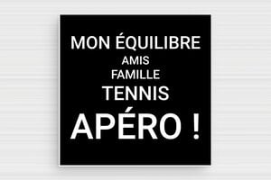 Panneau humour loisir / sport - Mon équilibre - Plaque humoristique - PVC - Noir - 100 x 100 mm - 100 x 100 mm - PVC - noir-blanc - glue - humour-tennis-004-3