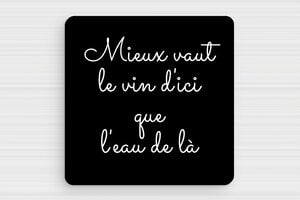 Panneau humour sur le vin - Plaque humour le vin d'ici - 100 x 100 mm - PVC - custom - glue - humour-vin-002-1