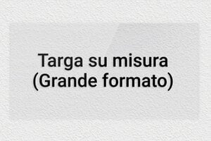 Targhe grandi - Plexiglass trasparente - undefined - transparent - none - it-cartello-grande-004-3-1747276232655