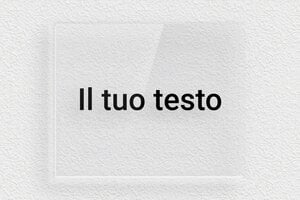 Targhe piccole - Plexiglass trasparente - undefined - transparent - none - it-piccolo-cartello-001-5-1747276319981